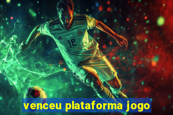 venceu plataforma jogo